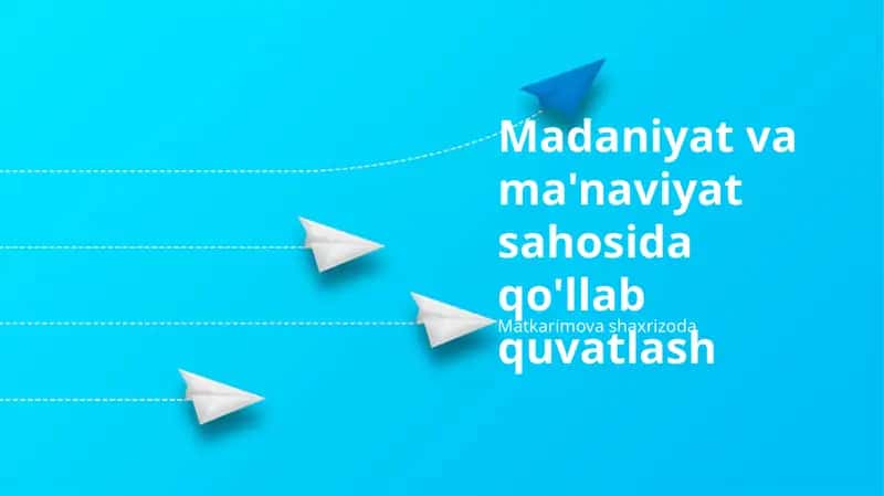 Madaniyat va ma'naviyat sahosida qo'llab quvatlash 1
