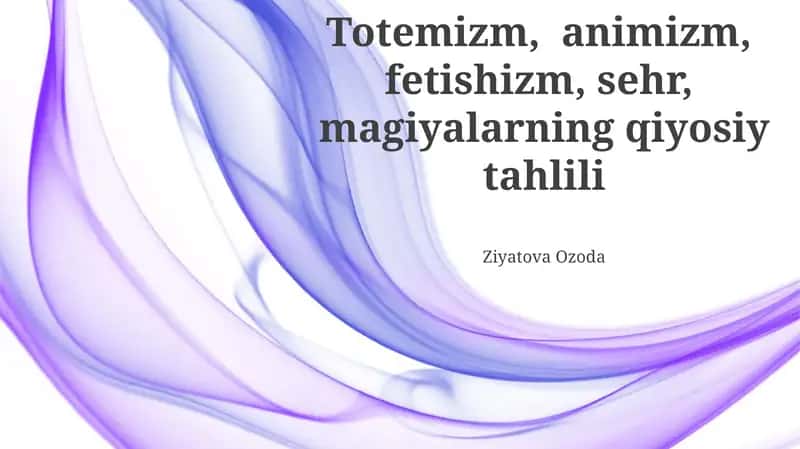 Totemizm, animizm, fetishizm, sehr, magiyalarning qiyosiy tahlili 1