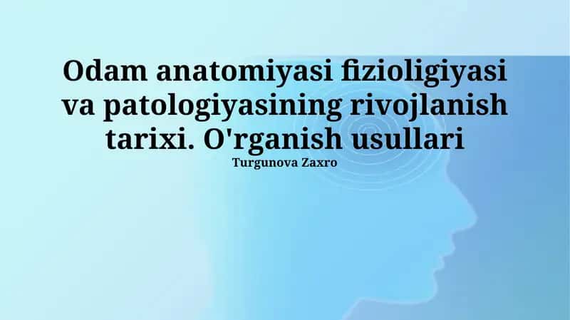 Inson anatomiyasi, fiziologiyasi va patologiyasining rivojlanish tarixi 1