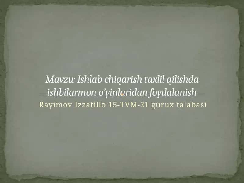 Ishlab chiqarish taxlil qilishda ishbilarmon o’yinlaridan foydalanish 1