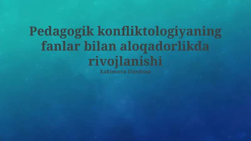 Pedagogik konfliktologiyaning fanlar bilan aloqadorlikda rivojlanishi 1