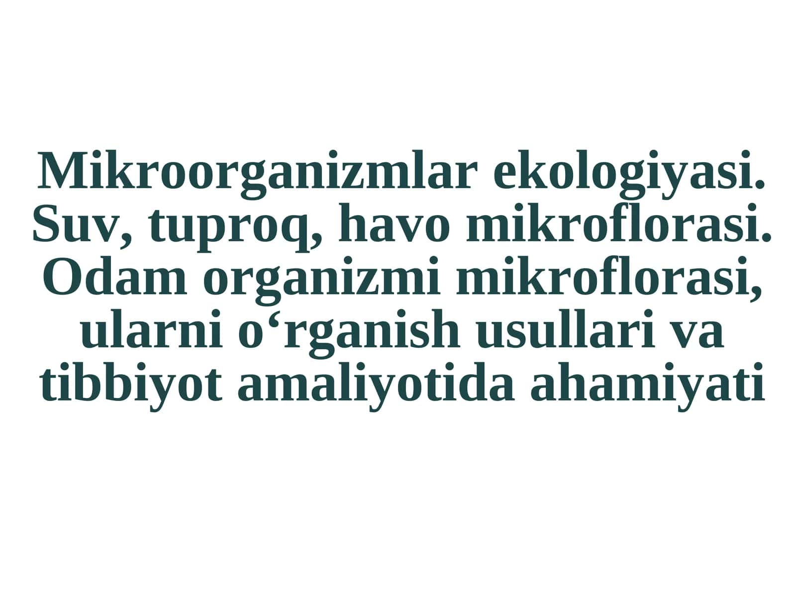 Mikroorganizmlar ekologiyasi. Suv, tuproq, havo mikroflorasi.Odam organizmi mikroflorasi, ularni o‘rganish usullari va tibbiyot amaliyotida ahamiyati 1