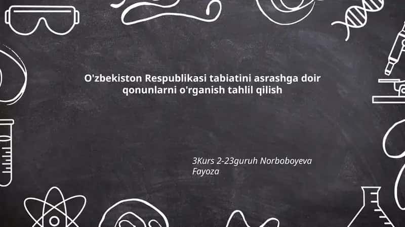 O'zbekiston Respublikasi tabiatini asrashga doir qonunlarni o'rganish tahlil qilish 1