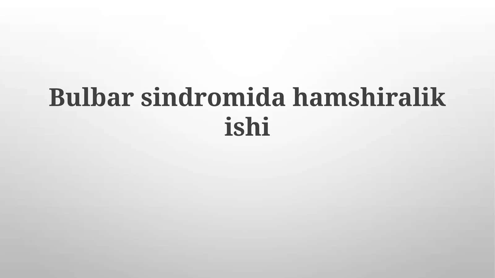 Bulbar Sindromida Hamshiralik Parvarishi 1