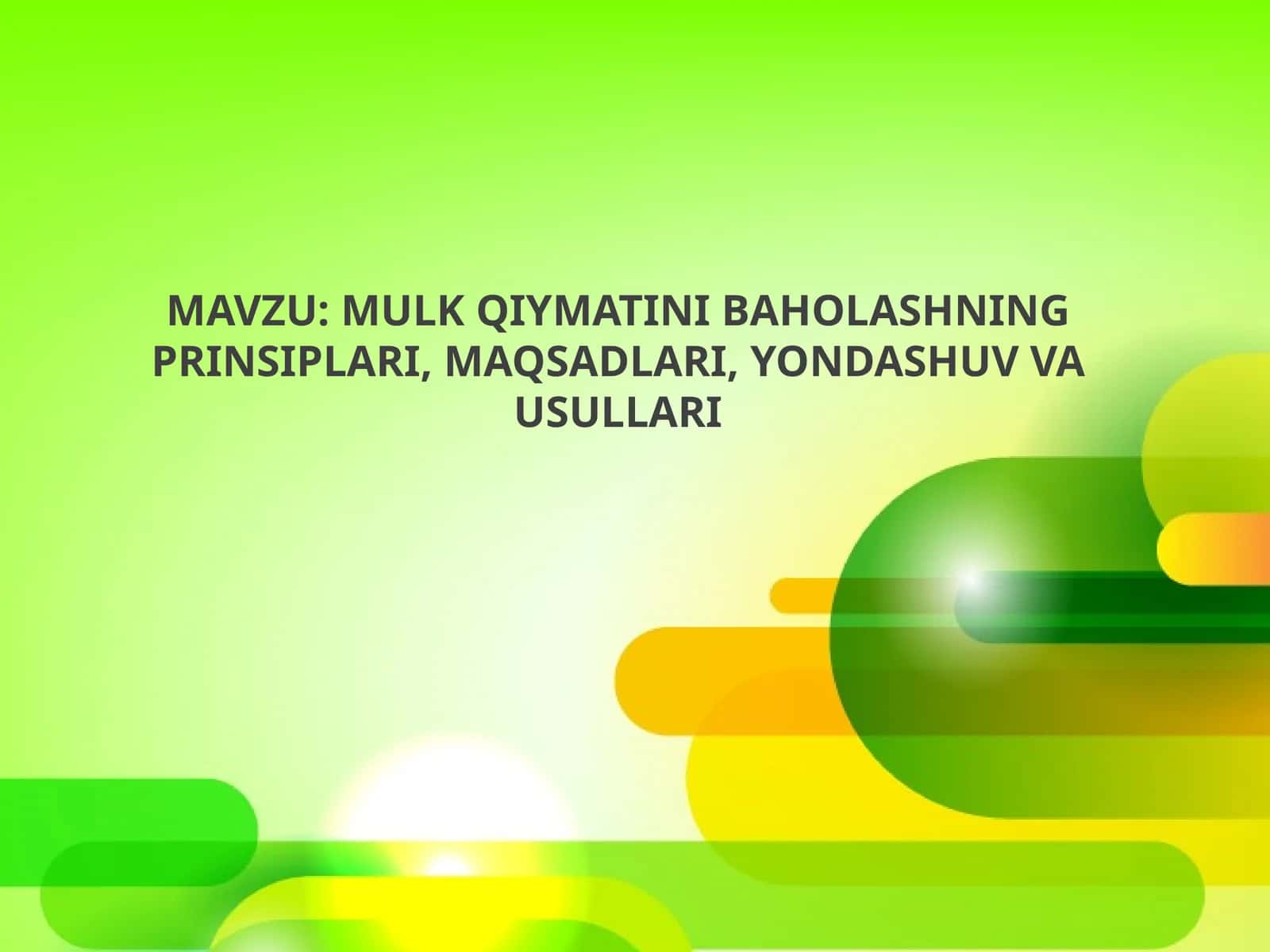 MULK QIYMATINI BAHOLASHNING PRINSIPLARI, MAQSADLARI, YONDASHUV VA USULLARI 1