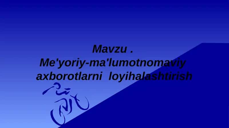 Me'yoriy-ma'lumotnomaviy  axborotlarni  loyihalashtirish 1