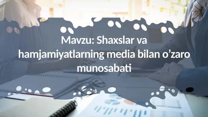Shaxslar va hamjamiyatlarning media bilan o’zaro munosabati 1