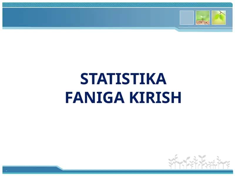 STATISTIKA FANIGA KIRISH 1