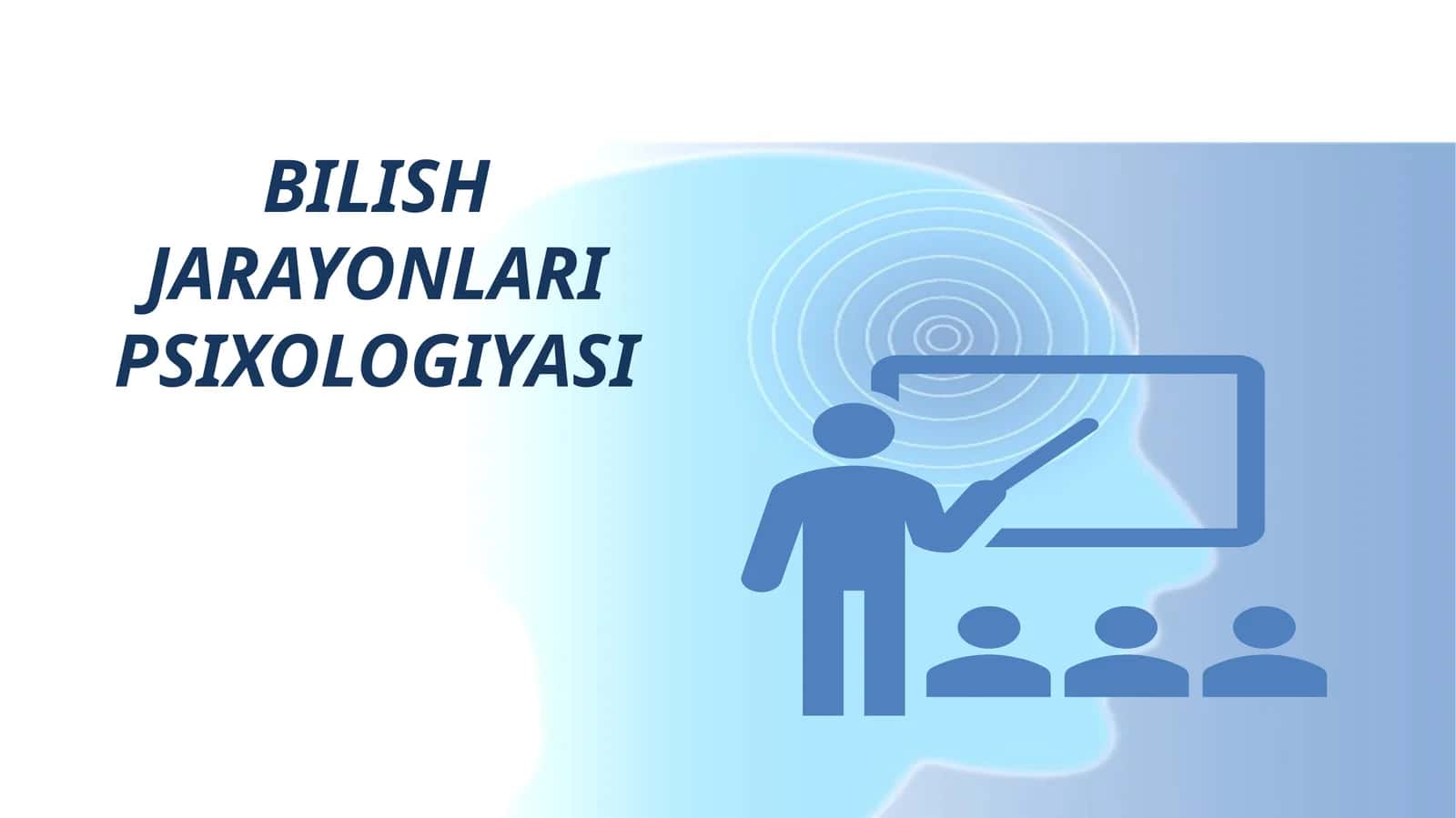 BILISH JARAYONLARI PSIXOLOGIYASI 1