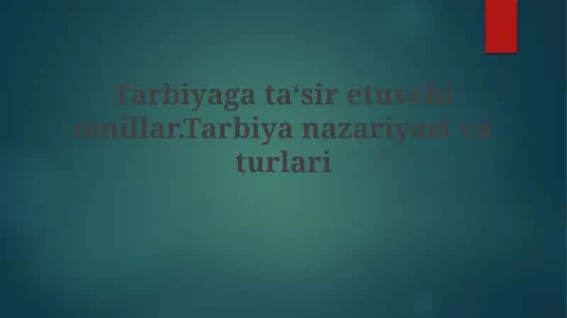 Tarbiyaning nazariyasi va turlari 1
