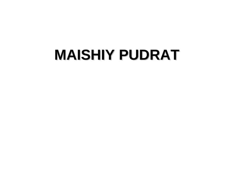 MAISHIY PUDRAT 1