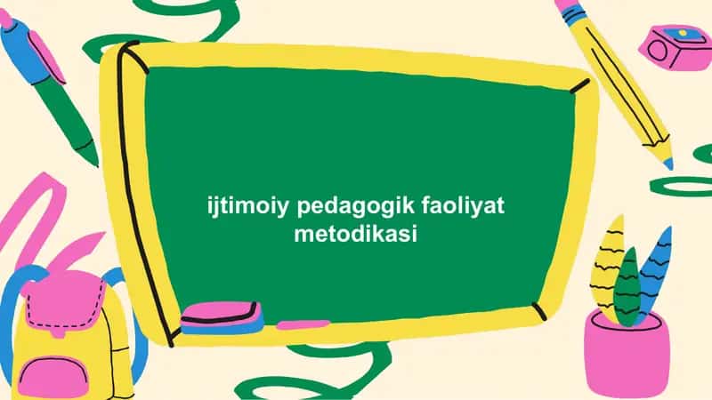 Ijtimoiy Pedagogik Faoliyat Metodikasi 1
