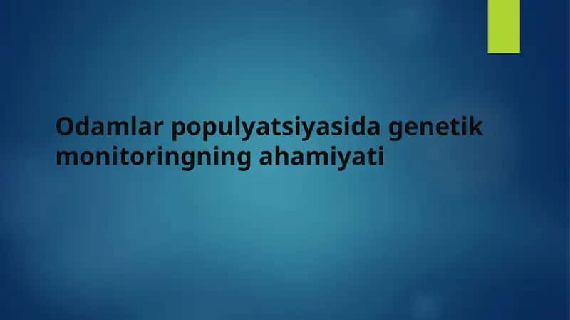 Odamlar populyatsiyasidagi genetik monitoringning ahamiyati 1