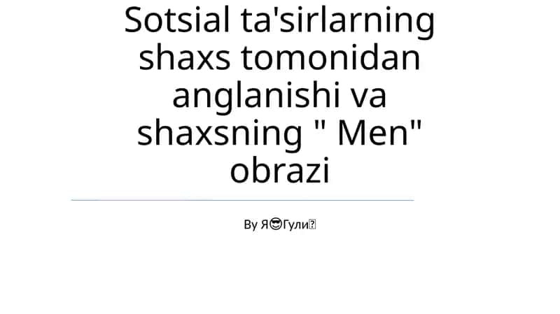 Sotsial ta'sirlarning shaxs tomonidan anglanishi va shaxsning " Men" obrazi 1