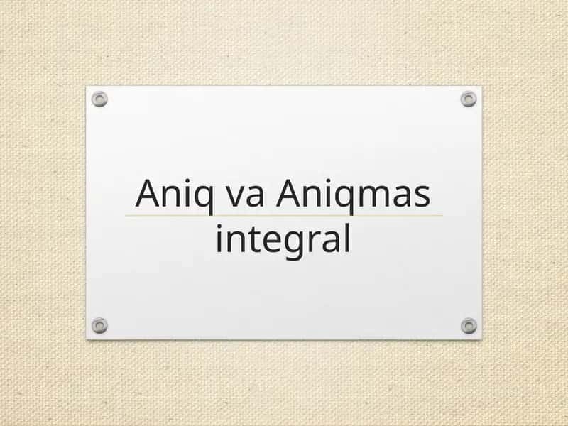 Aniq vaAniqmas integral 1