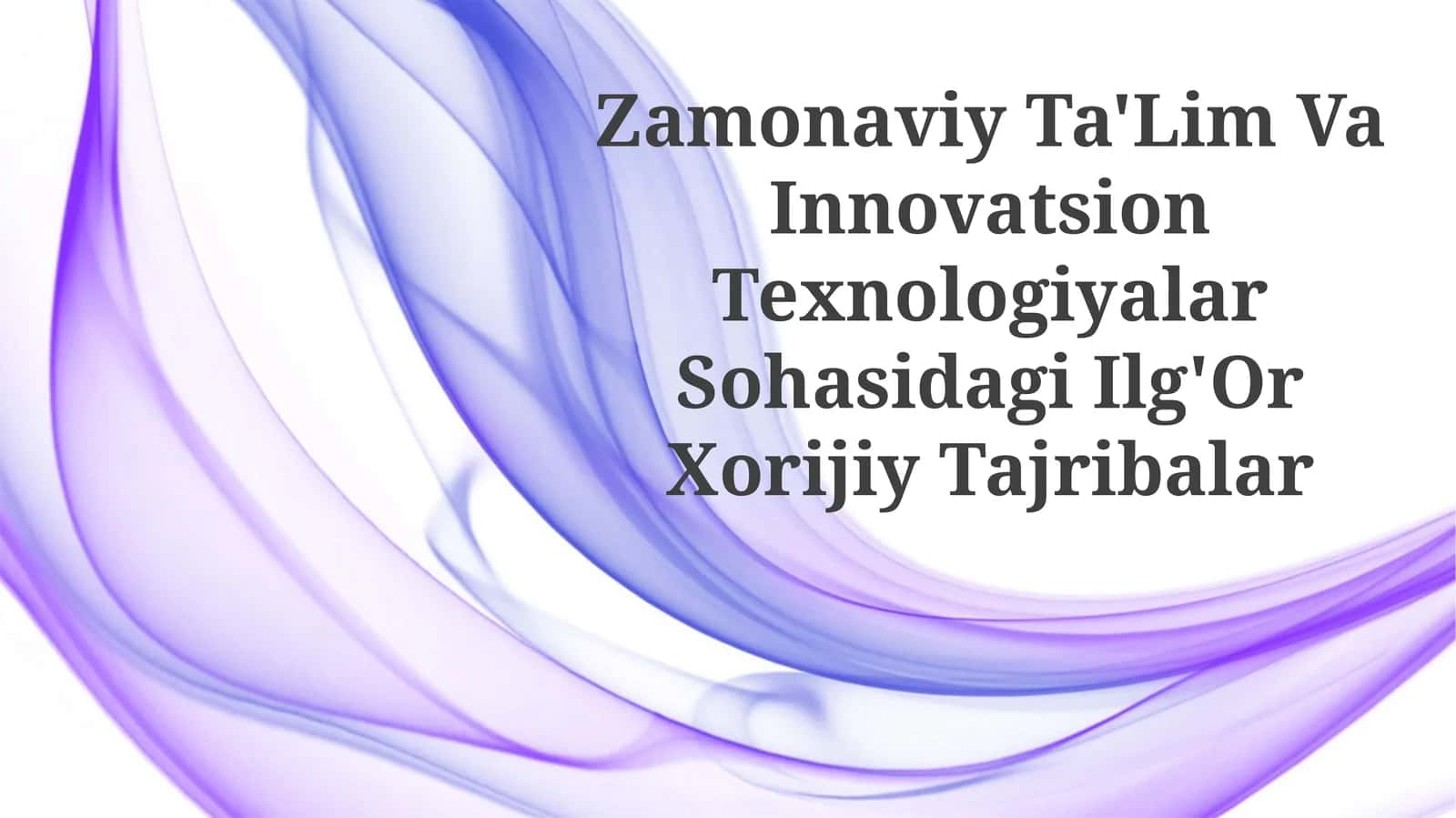 Zamonaviy Ta'lim Va Innovatsion Texnologiyalar Sohasidagi Ilg'OrXorijiyTajribalar 1