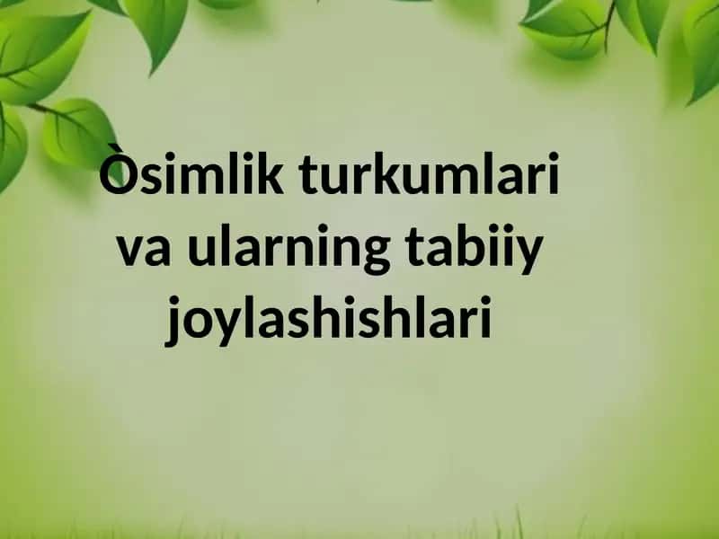 Òsimlik turkumlari va ularning tabiiy joylashishlari 1