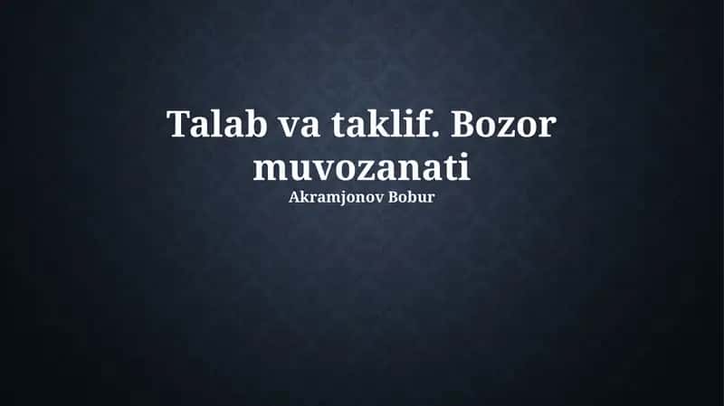 Talab va taklif. Bozor muvozanati 1