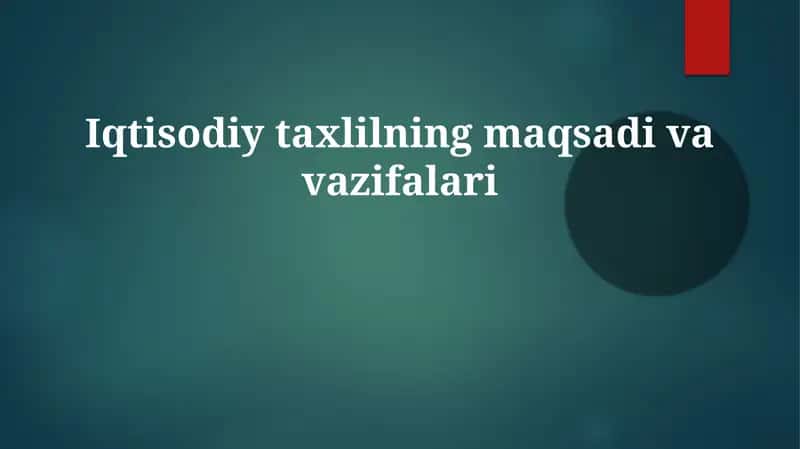 Iqtisodiy taxlilning maqsadi va vazifalari 1