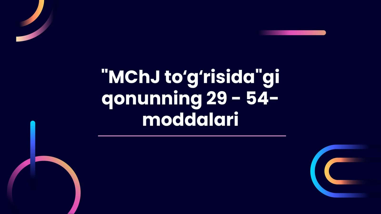 MChJ toʻgʻrisidagi qonunning 29 - 54- moddalari 1
