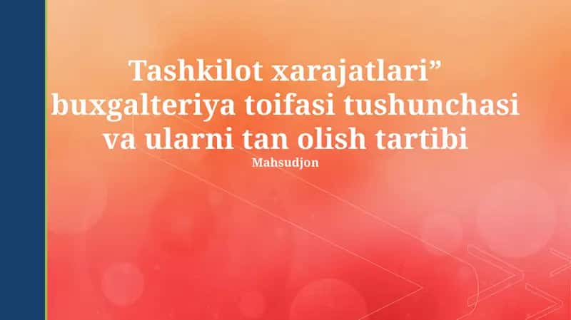 Tashkilot xarajatlari” buxgalteriya toifasi tushunchasi va ularni tan olish tartibi 1