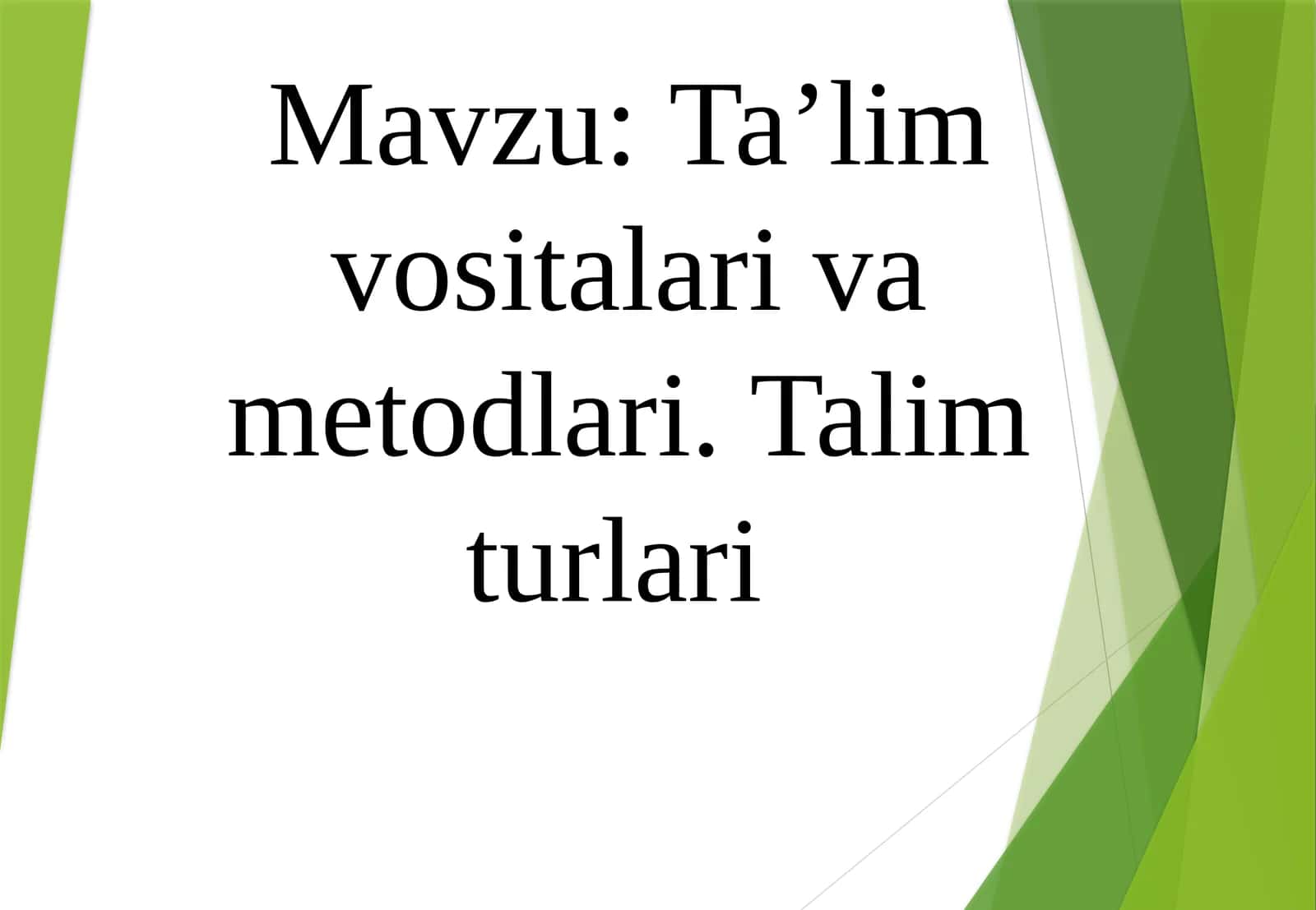 Taʼlim vositalari va metodlari. Talim turlari 1