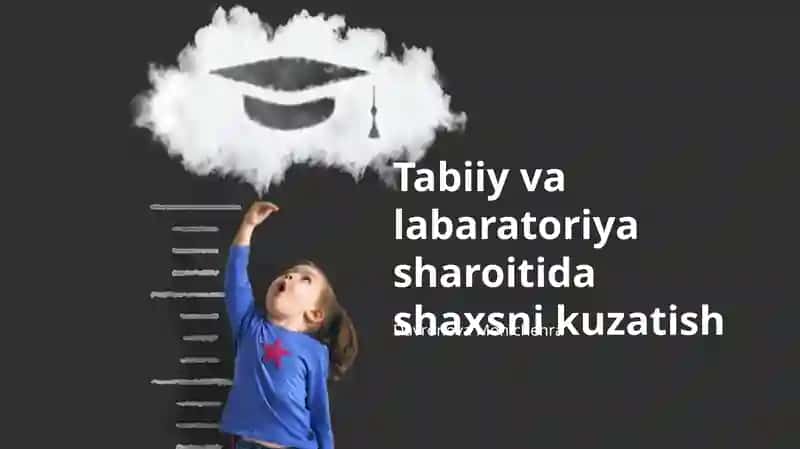 Tabiiy va labaratoriya sharoitida shaxsni kuzatish