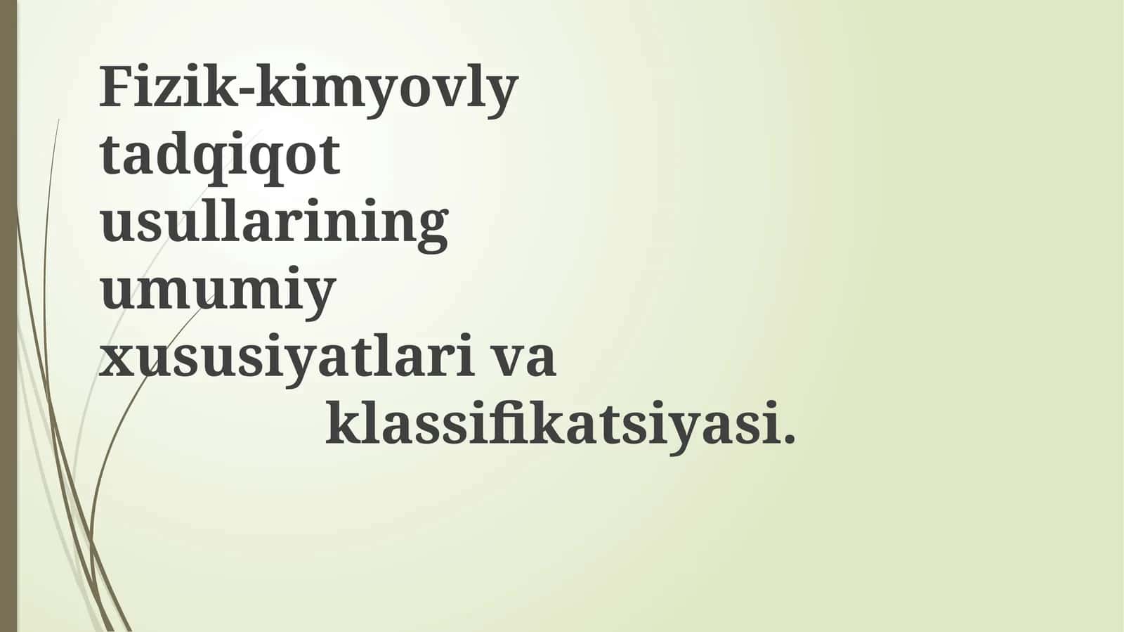 Fizik-kimyovlytadqiqotusullariningumumiyxususiyatlarivaklassifikatsiyasi 1