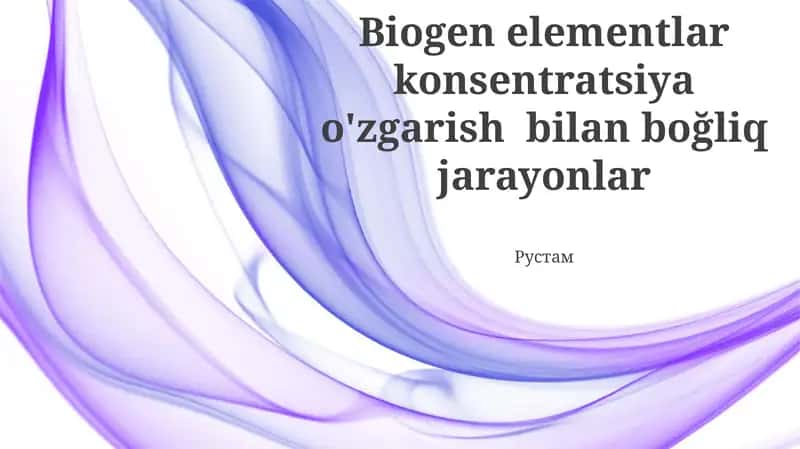 Biogen elementlar konsentratsiya o'zgarish bilan boğliq jarayonlar 1