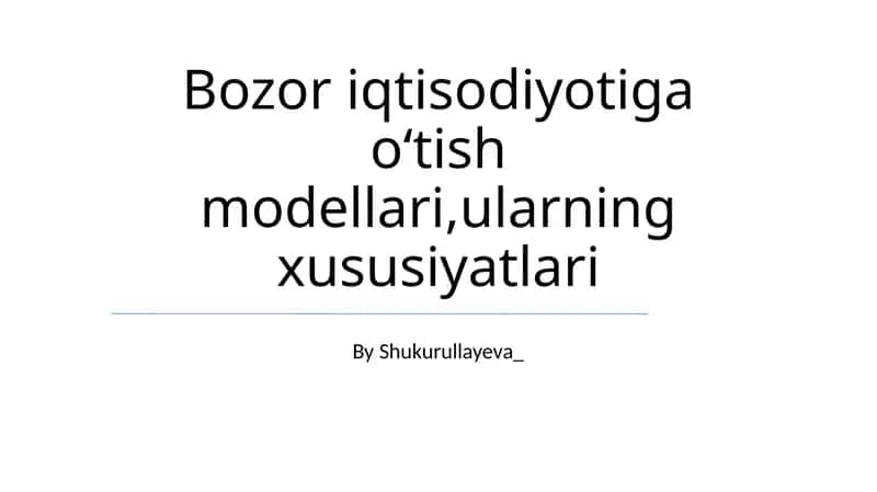 Bozor iqtisodiyotiga oʻtish modellari,ularning xususiyatlari 1