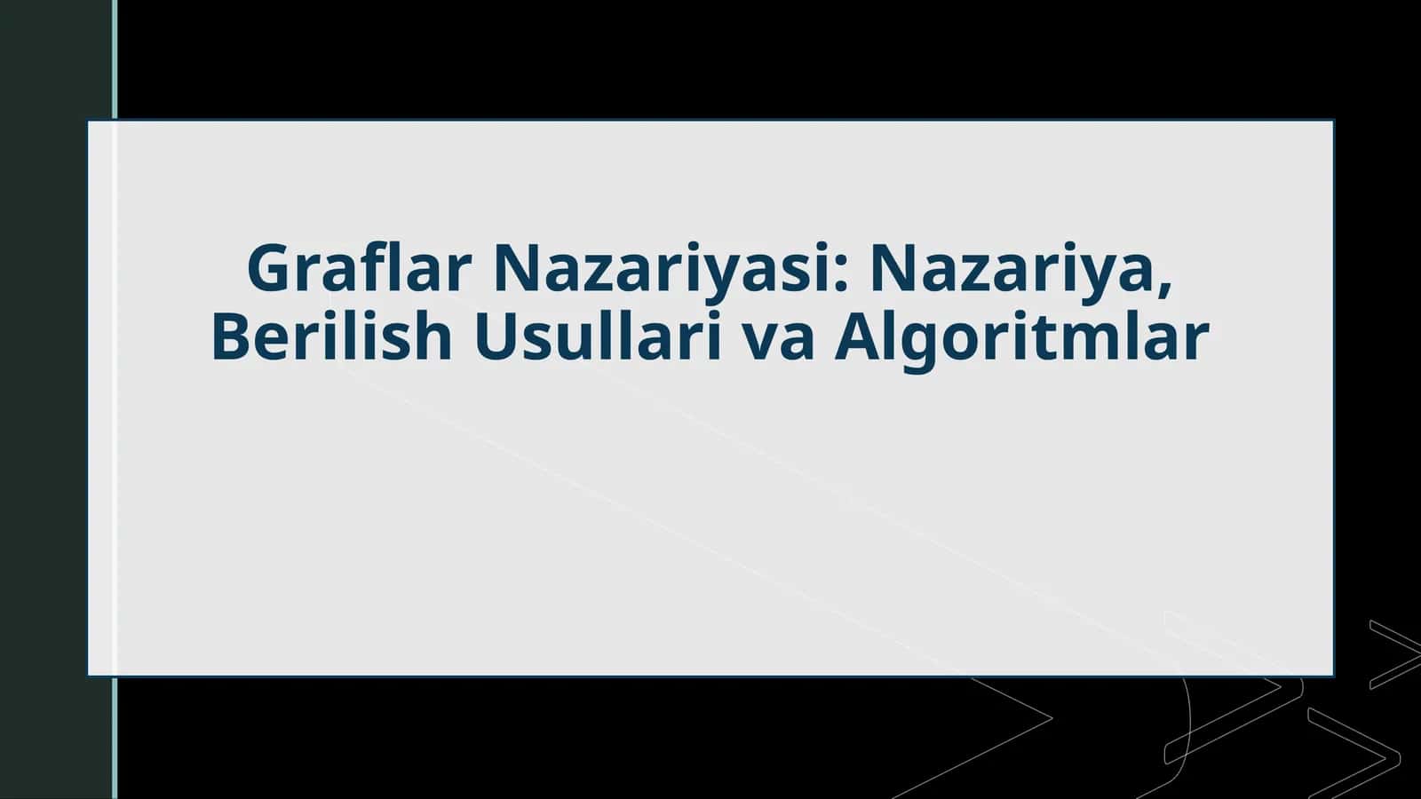 Graflar Nazariyasi: Nazariya, Berilish Usullari va Algoritmlar 1