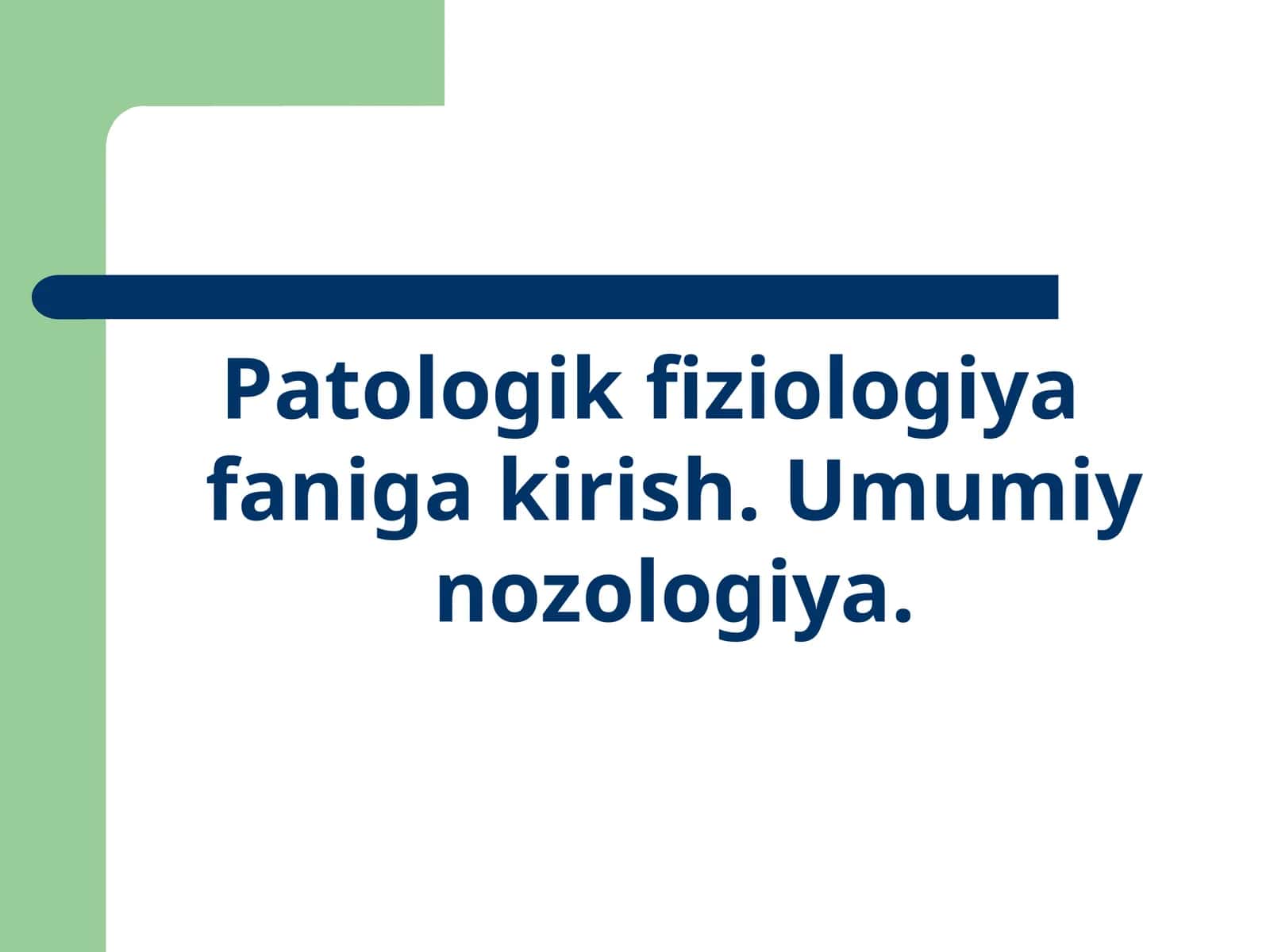 Patologik fiziologiya faniga kirish. Umumiy nozologiya 1