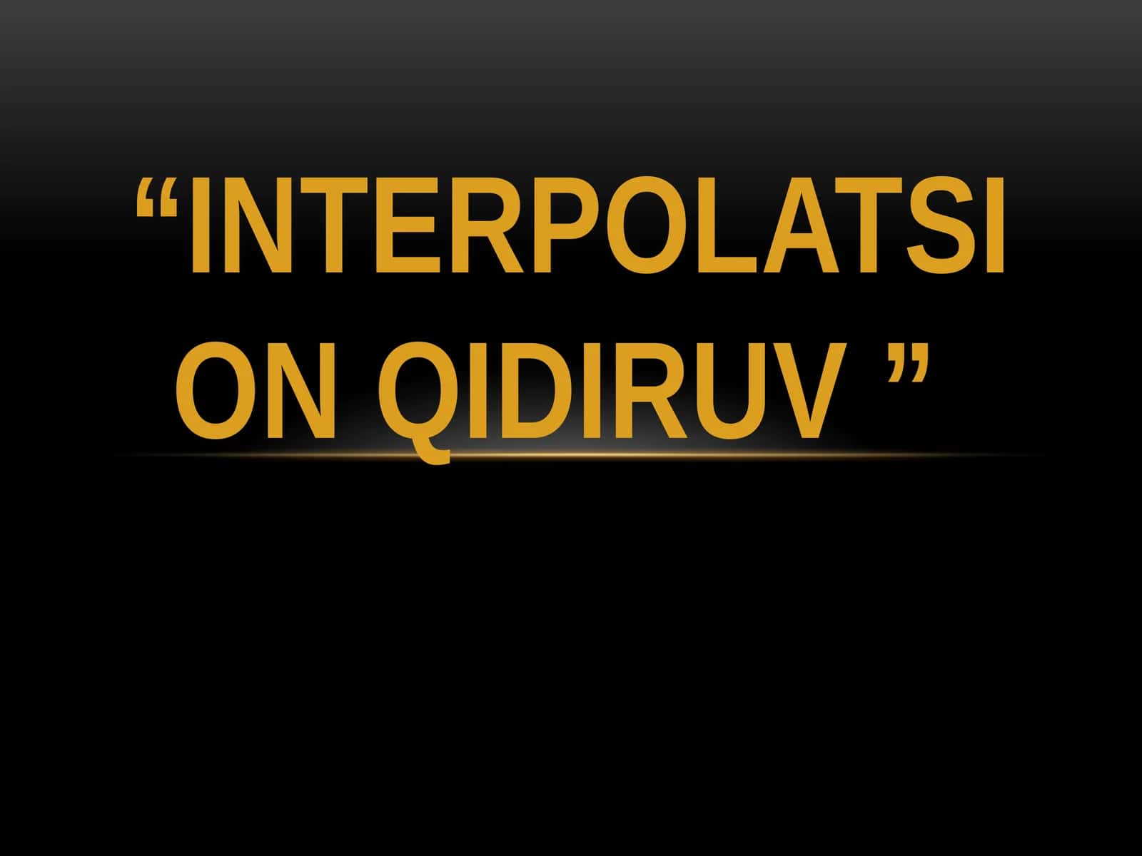 “INTERPOLATSION QIDIRUV ” 1