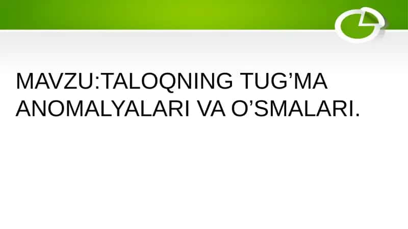 TALOQNING TUG’MA ANOMALYALARI VA O’SMALARI 1