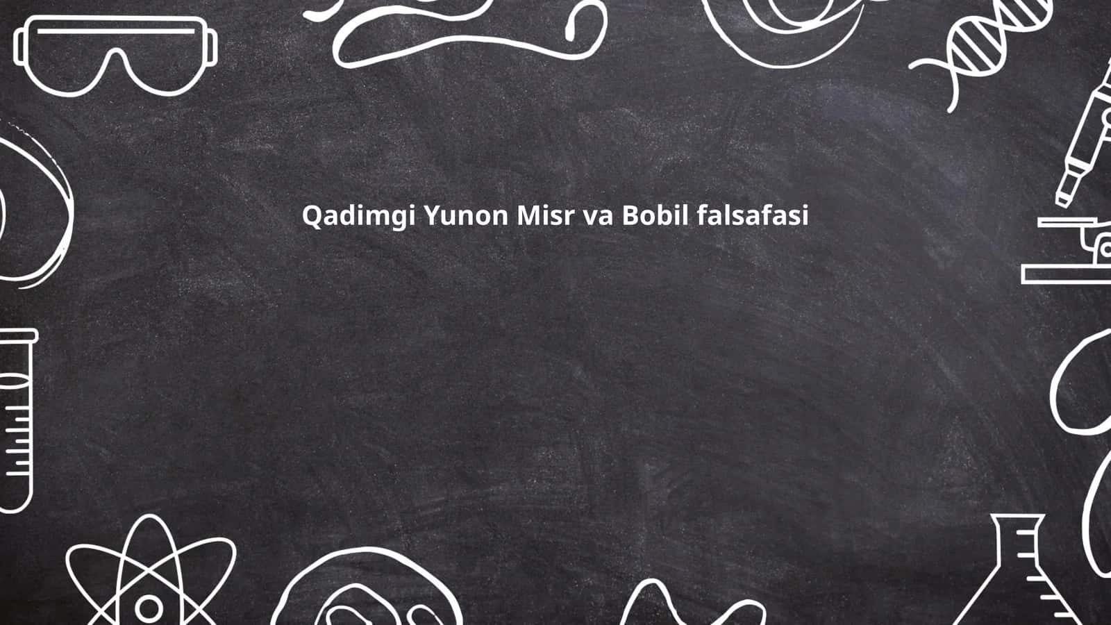 Qadimgi Yunon Misr va Bobil falsafasi 1