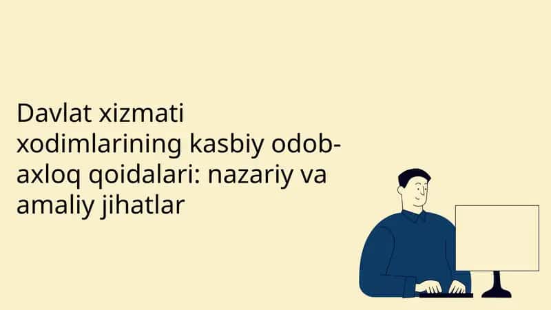 Davlat xizmati xodimlarining kasbiy odob-axloq qoidalari: nazariy va amaliy jihatlar 1