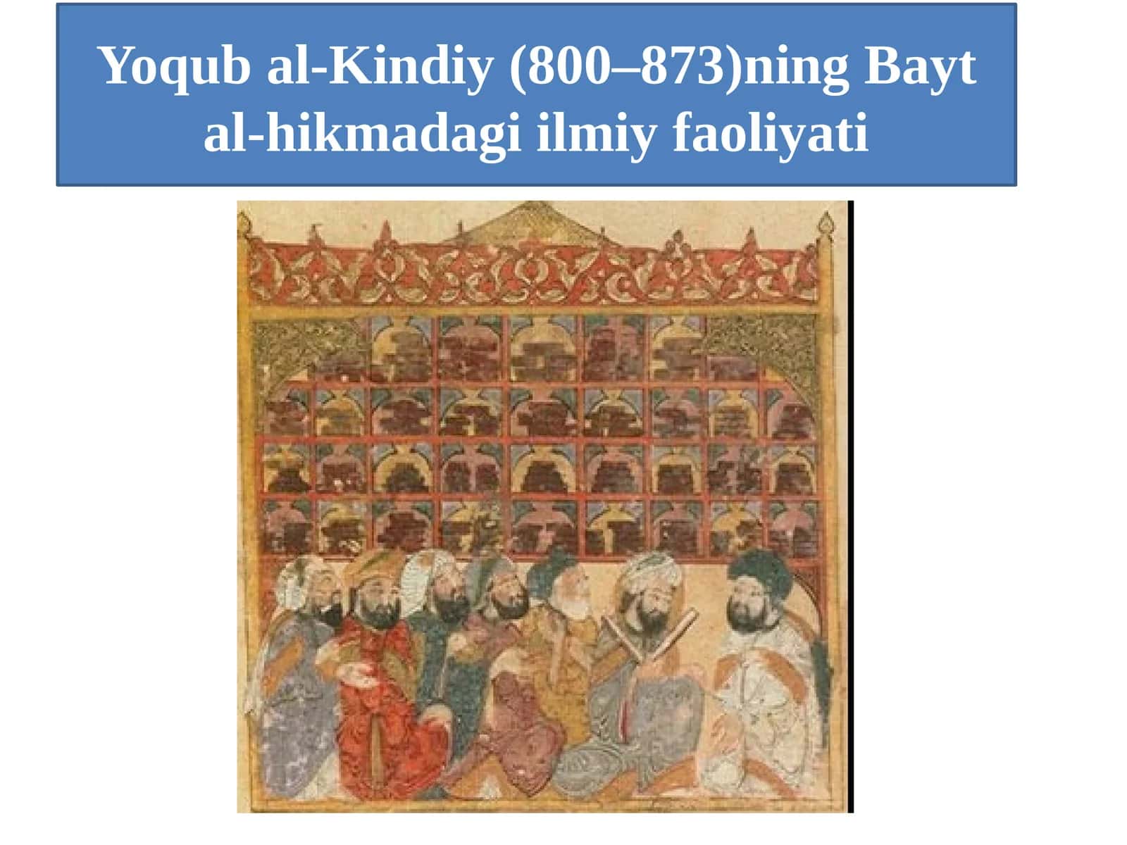 Yoqub al-Kindiy (800–873)ning Bayt al-hikmadagi ilmiy faoliyati 1
