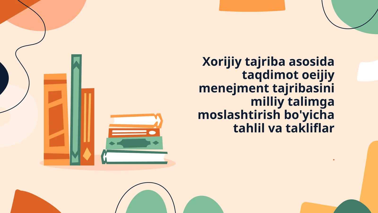 Xorijiy tajriba asosida taqdimot oeijiy menejment tajribasini milliy talimga moslashtirish bo'yicha tahlil va takliflar 1