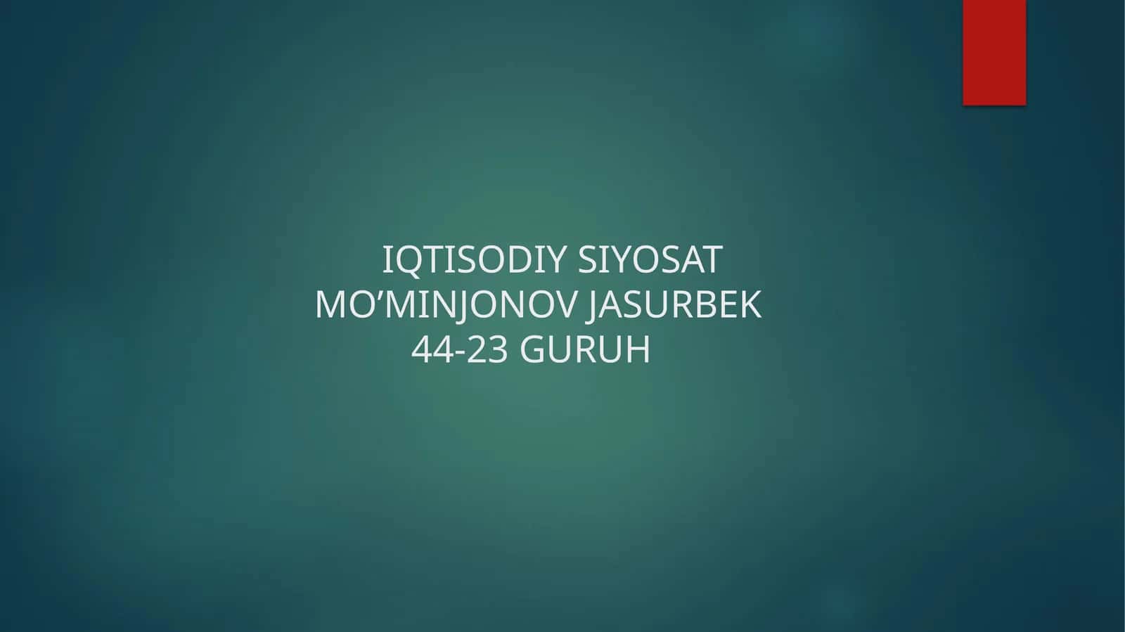 IQTISODIY SIYOSAT MO’MINJONOV JASURBEK 44-23 GURUH 1