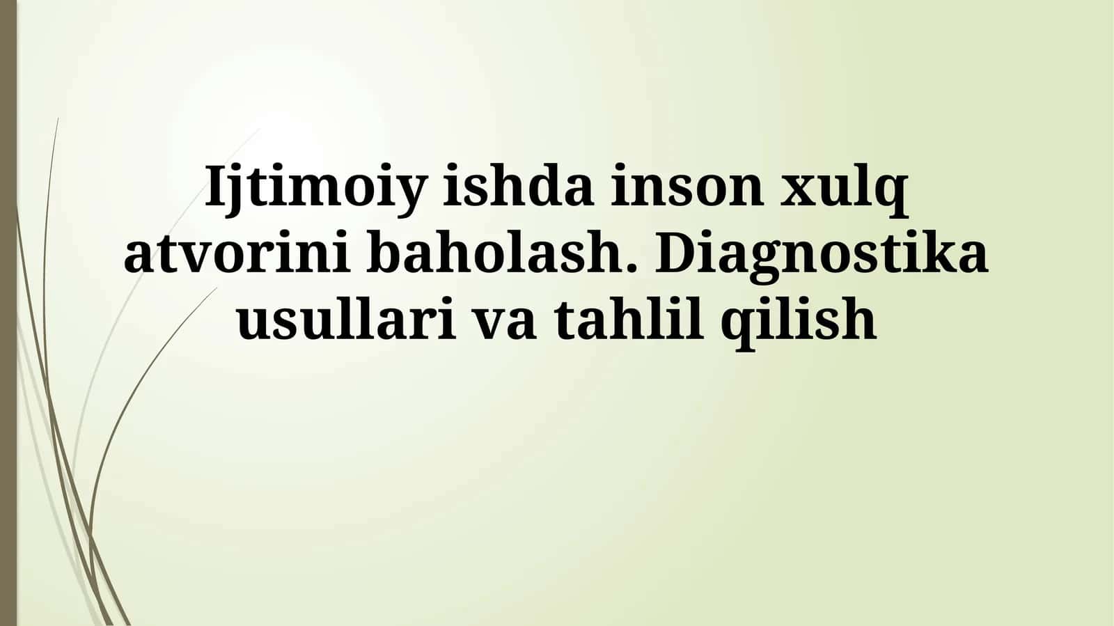 Ijtimoiy ishda inson xulq atvorini baholash. Diagnostika usullari vatahlilqilish 1