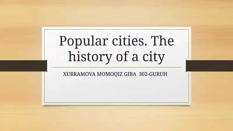 Popular cities. The history of a city:
