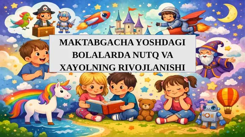 MAKTABGACHA YOSHDAGI BOLALARDA NUTQ VA XAYOLNING RIVOJLANISHI 1