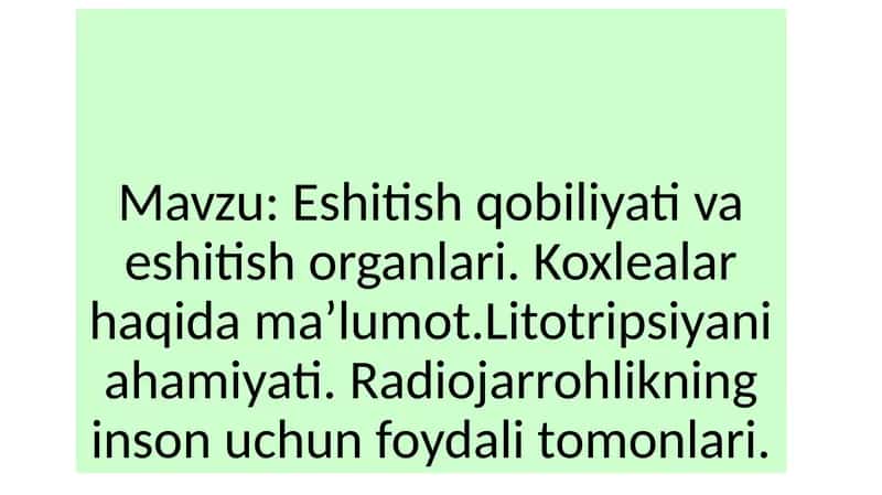 Eshitish qobiliyati va eshitish organlari. Koxlealar haqida maʼlumot.Litotripsiyani ahamiyati. Radiojarrohlikning inson uchun foydali tomonlari 1