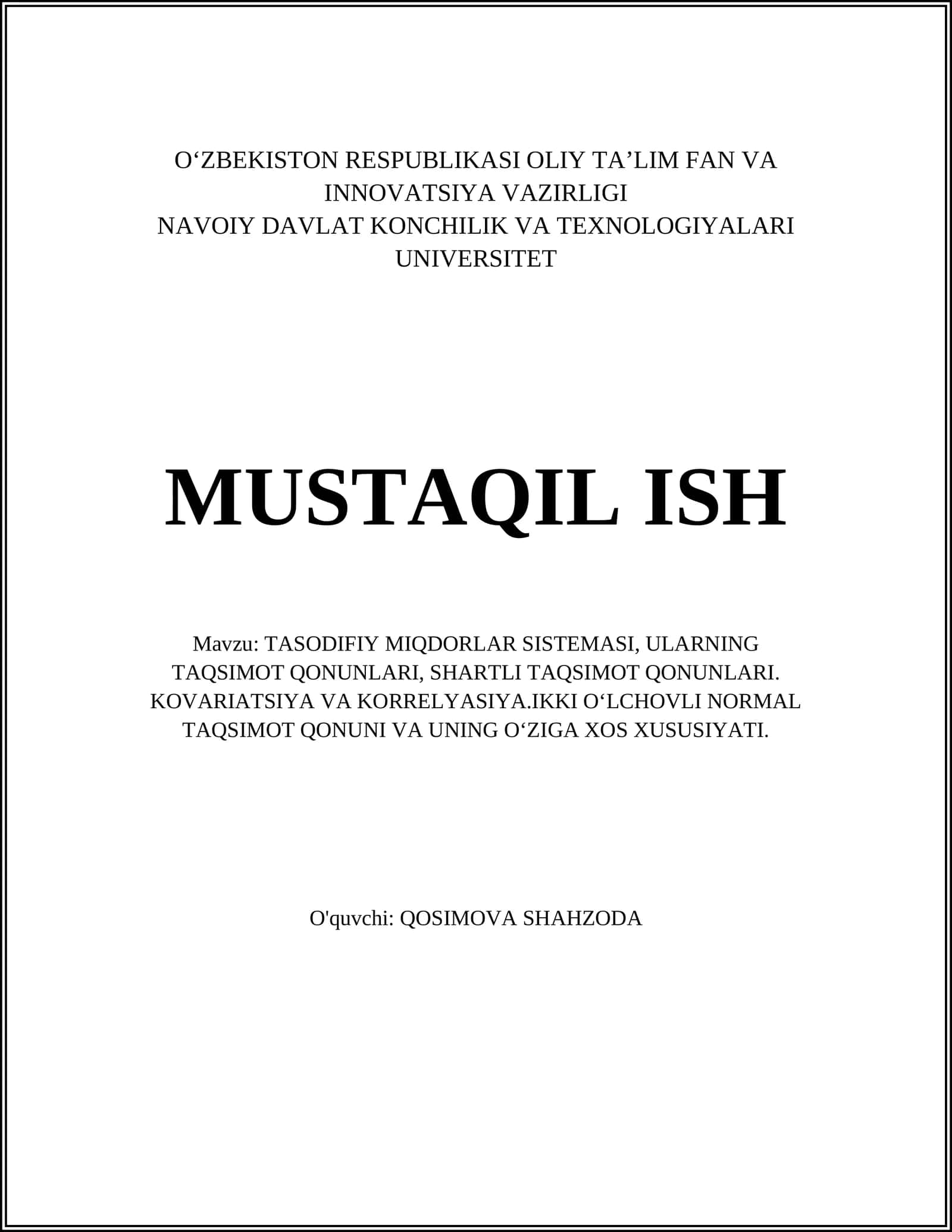 TASODIFIY MIQDORLAR SISTEMASI, ULARNING TAQSIMOT QONUNLARI, SHARTLI TAQSIMOT QONUNLARI. KOVARIATSIYA VA KORRELYASIYA.IKKI OʻLCHOVLI NORMAL TAQSIMOT QONUNI VA UNING OʻZIGA XOS XUSUSIYATI 1