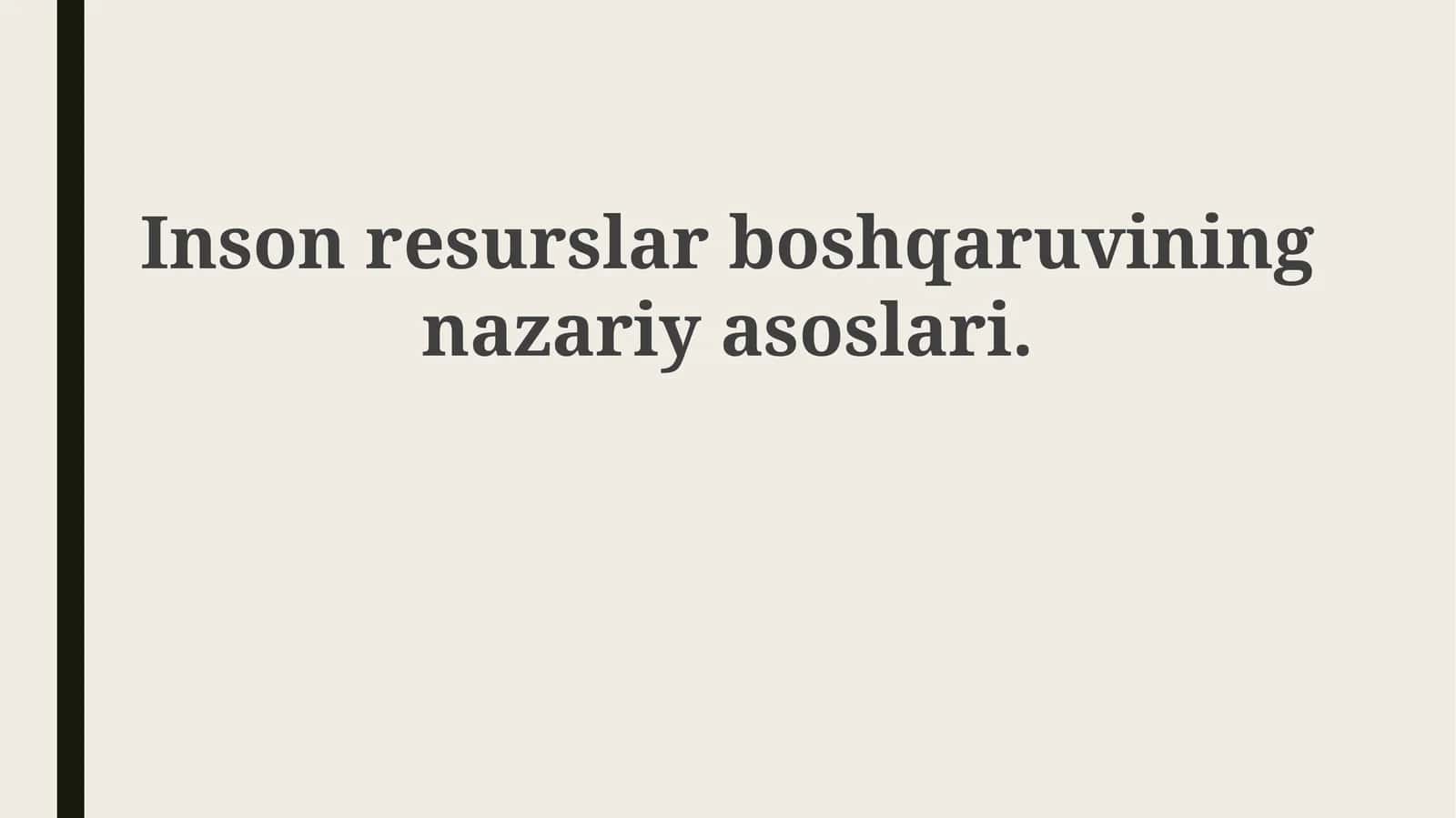 Inson resurslarini boshqaruvining nazariy asoslari 1