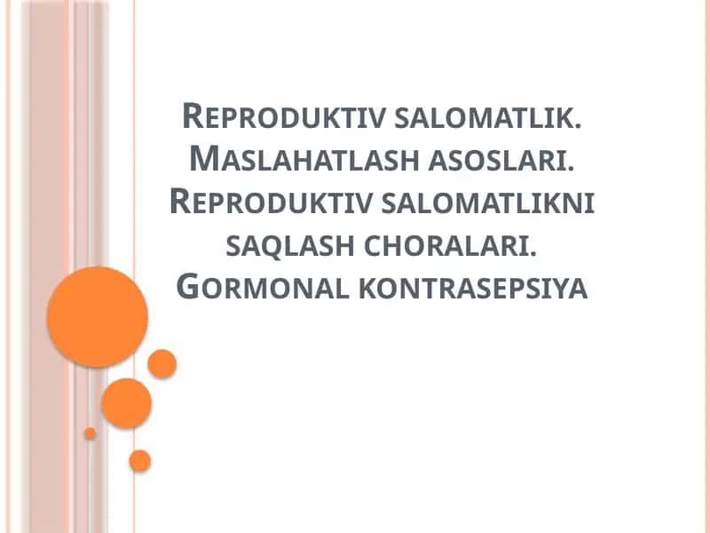 Reproduktiv salomatlik. Maslahatlash asoslari. Reproduktiv salomatlikni saqlash choralari. 1