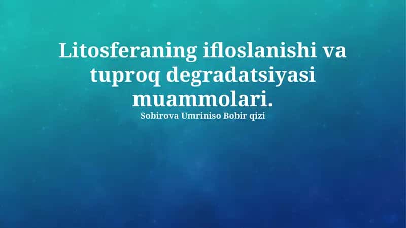 Tuproqning ifloslanishi va tuproq degradatsiyasi muammolari 1