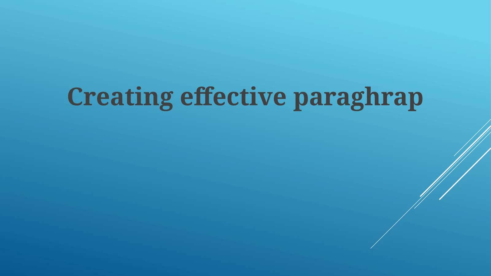 Creating effectiveparaghrap 1
