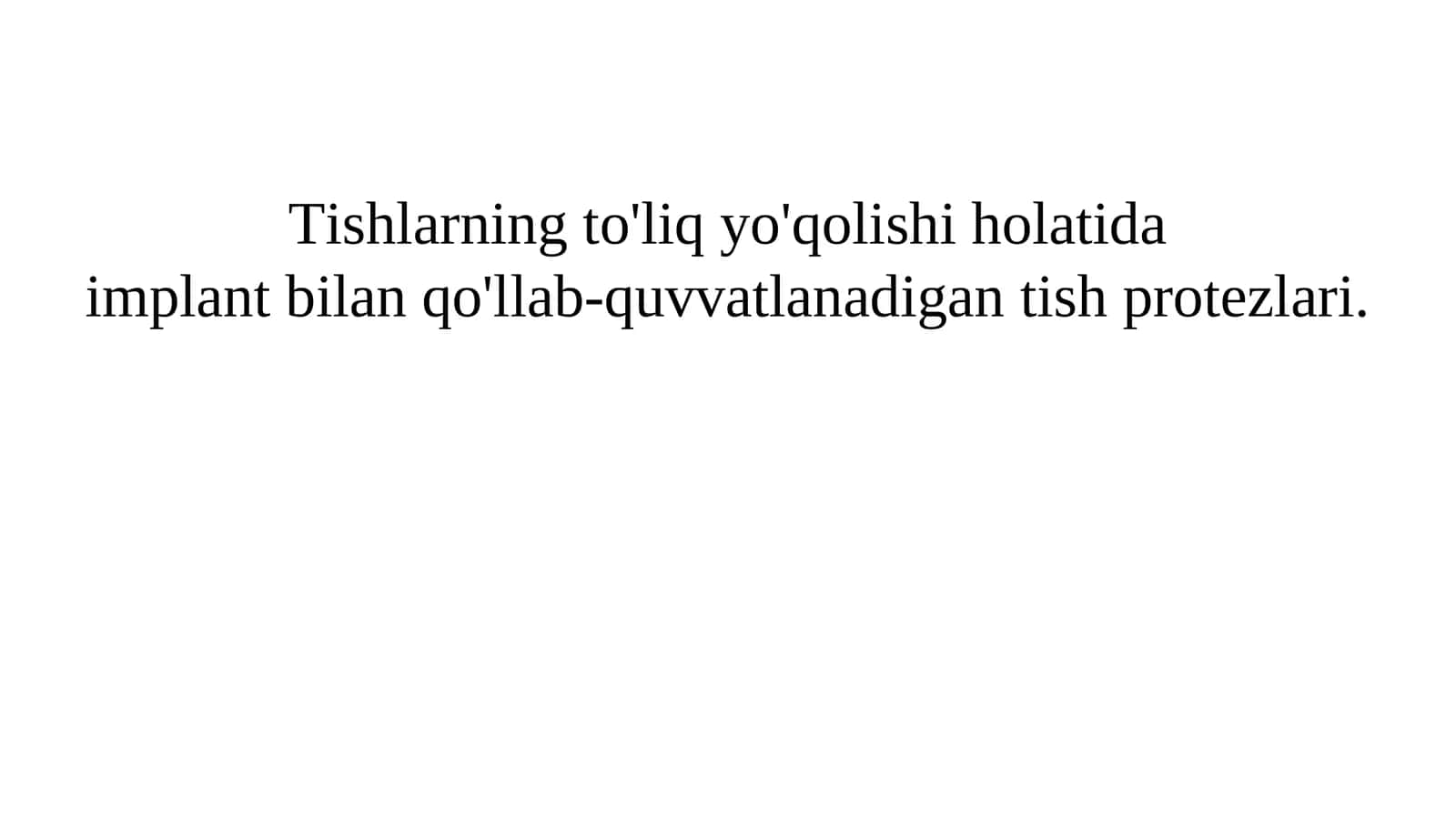Tishlarning to'liq yo'qolishi holatida implant bilan qo'llab-quvvatlanadigan tish protezlari. 1
