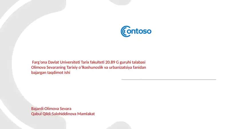Olimova Sevaraning Tarixiyo’lkashunoslik va urbanizatsiyafanidanbajargan taqdimotishi 1